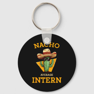 Nacho Average Intern Funny New Job Coworker Office Key Ring
