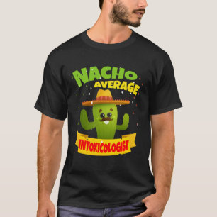 Nacho Average Intoxicologist Mixologist Bartender T-Shirt
