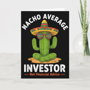 Nacho average investor funny finance memeNacho ave Card