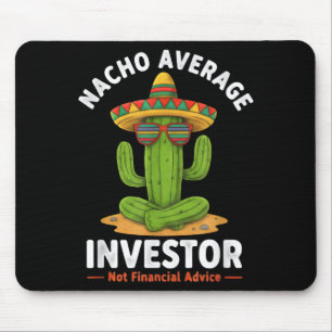 Nacho average investor funny finance memeNacho ave Mouse Pad