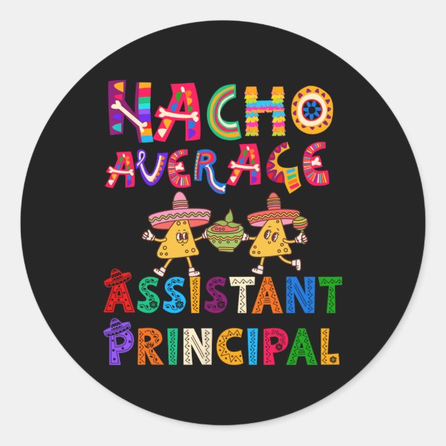 Nacho Average Istant Principal Cinco De Mayo  Classic Round Sticker (Front)