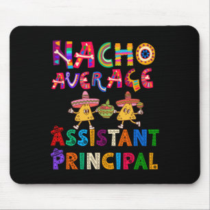 Nacho Average Istant Principal Cinco De Mayo  Mouse Pad