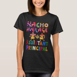 Nacho Average Istant Principal Cinco De Mayo T-Shirt