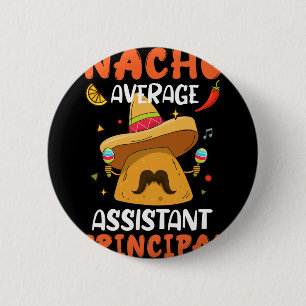 Nacho Average Istant Principal Mexican Cinco De Ma 6 Cm Round Badge