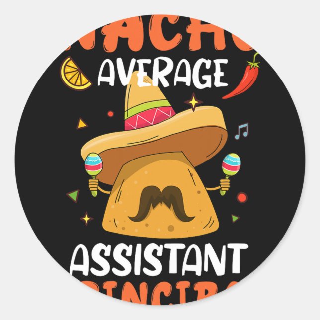 Nacho Average Istant Principal Mexican Cinco De Ma Classic Round Sticker (Front)