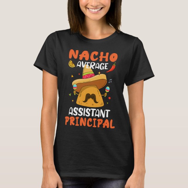 Nacho Average Istant Principal Mexican Cinco De Ma T-Shirt (Front)