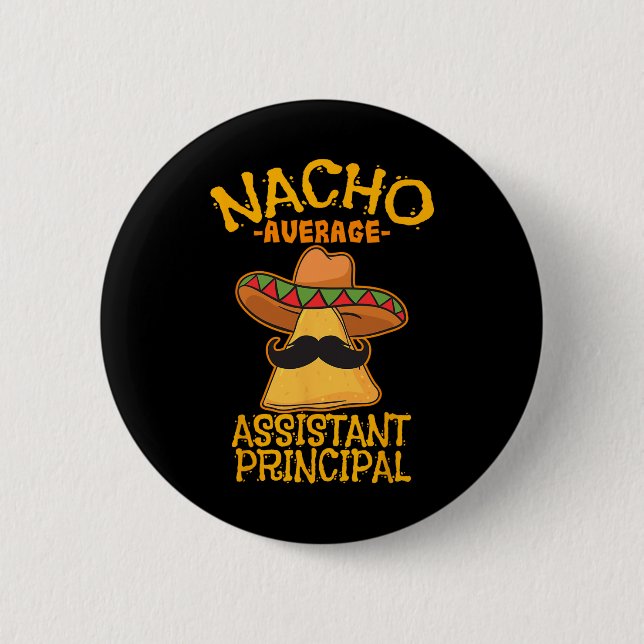 Nacho Average Istant Principal Vice Teacher Cinco  6 Cm Round Badge (Front)