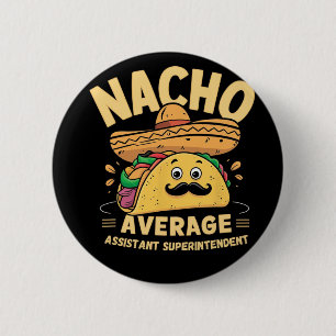 Nacho Average Istant Superintendent Cinco De Mayo 6 Cm Round Badge