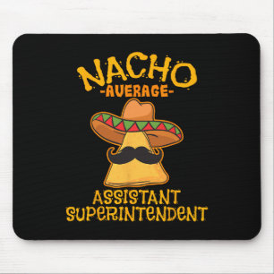 Nacho Average Istant Superintendent Cinco De Mayo  Mouse Pad