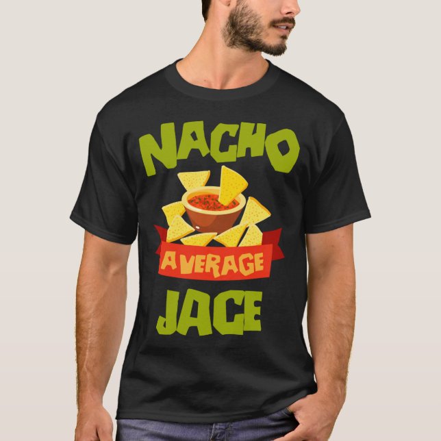 Nacho Average Jace Funny Birthday Personalised T-Shirt (Front)