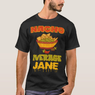 Nacho Average Jane T-Shirt