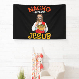 Nacho Average Jesus Funny Christian Banner