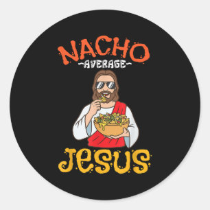 Nacho Average Jesus Funny Christian Classic Round Sticker