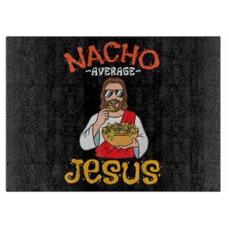 Nacho Average Jesus Funny Christian Cutting Board