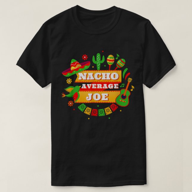 Nacho Average Joe Cinco De Mayo  T-Shirt (Design Front)