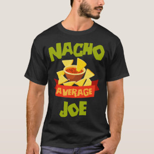 Nacho Average Joe Funny Birthday Personalised Name T-Shirt