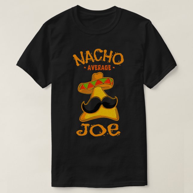 Nacho Average Joe Personalized Name Funny introver T-Shirt (Design Front)