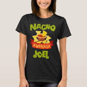 Nacho Average Joel Funny Birthday Personalised Nam T-Shirt