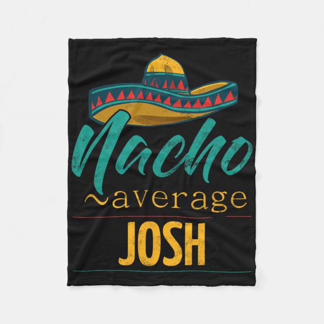 Nacho Average Josh Gift Funny Cinco De Mayo Sombre Fleece Blanket (Front)