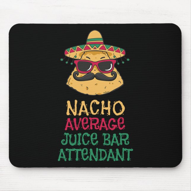 Nacho Average Juice R Attendant Cinco De Mayo  Mouse Pad (Front)