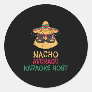 Nacho Average Karaoke Host Cinco De Mayo  Classic Round Sticker