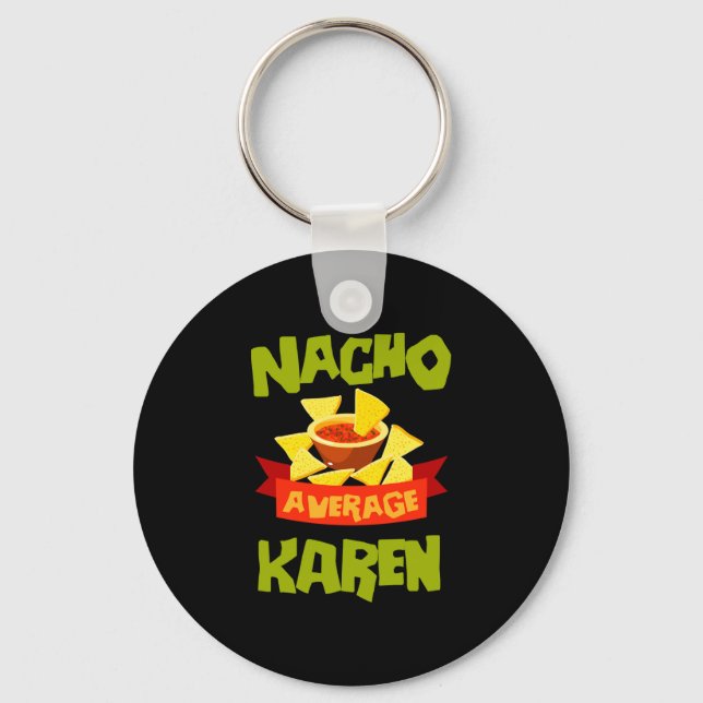 Nacho average karen funny birthday name gift key ring (Front)