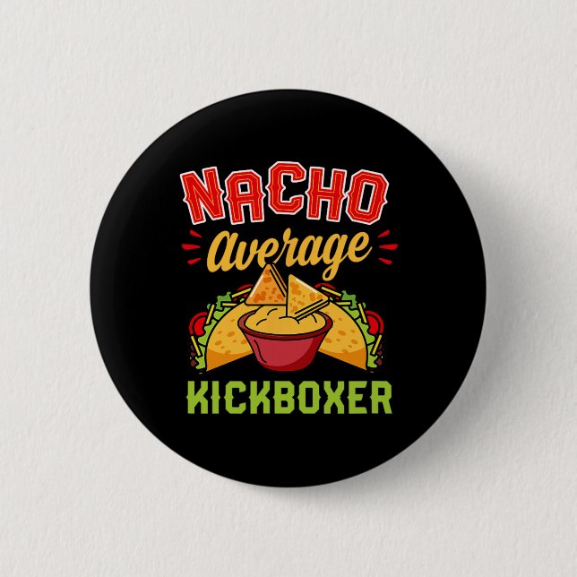 Nacho Average Kickboxer Funny Trendy Kickboxing Ta 6 Cm Round Badge (Front)