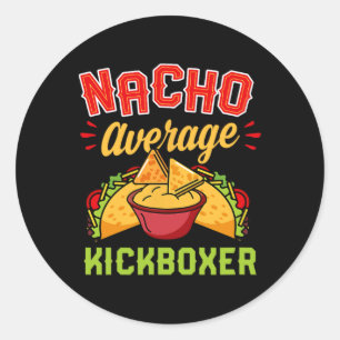 Nacho Average Kickboxer Funny Trendy Kickboxing Ta Classic Round Sticker