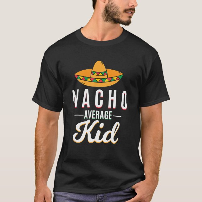 Nacho Average Kid Cinco De Mayo Mexican Fiesta Som T-Shirt (Front)