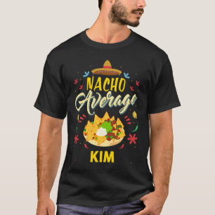 Nacho Average KIM Name T-Shirt