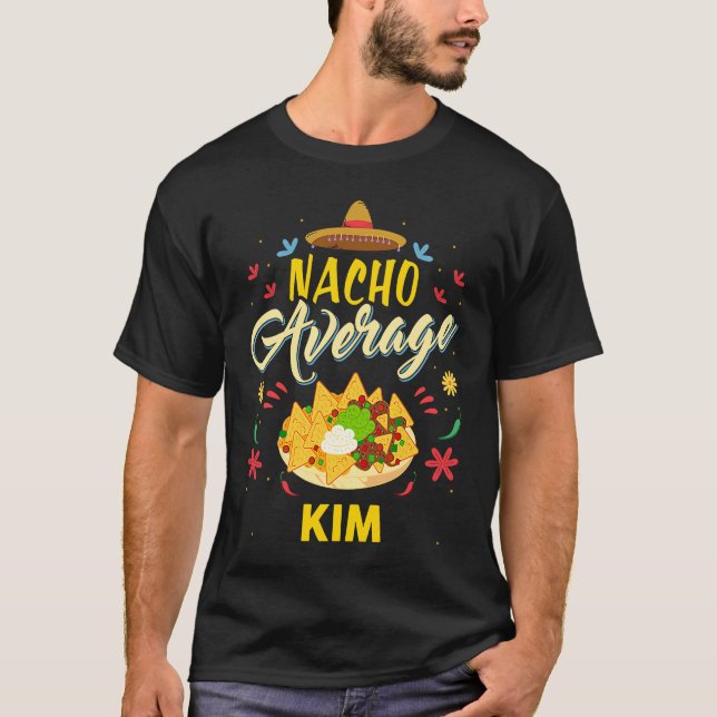 Nacho Average KIM  Name T-Shirt (Front)