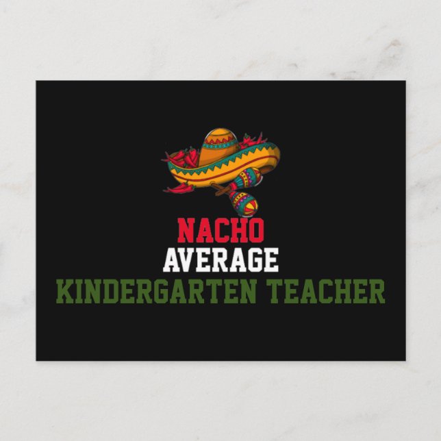 Nacho Average Kindergarten Teacher  Postcard (Front)