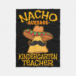 Nacho Average Kindergarten Teacher Preschool Cinco Fleece Blanket
