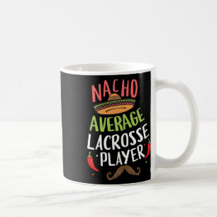 Nacho Average Lacrosse Player Cinco De Mayo Mexica Coffee Mug