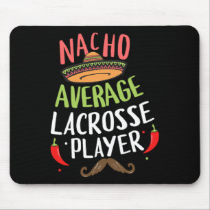 Nacho Average Lacrosse Player Cinco De Mayo Mexica Mouse Pad