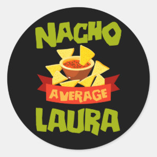 Nacho Average Laura Funny Birthday Personalised Classic Round Sticker