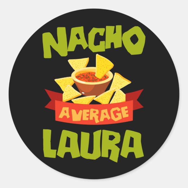 Nacho Average Laura Funny Birthday Personalised Classic Round Sticker (Front)