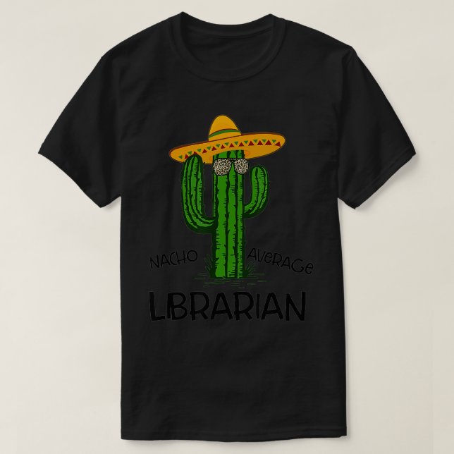 Nacho Average Librarian Funny Cinco de Mayo Fiesta T-Shirt (Design Front)