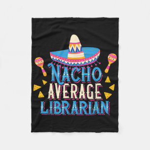 Nacho Average Librarian Funny Cinco De Mayo Librar Fleece Blanket
