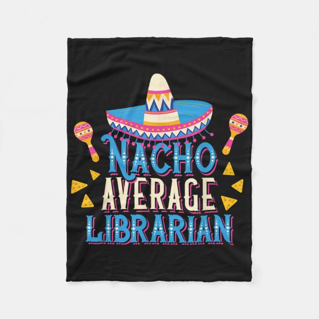 Nacho Average Librarian Funny Cinco De Mayo Librar Fleece Blanket (Front)