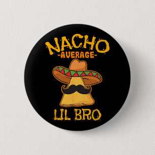 Nacho Average Lil Bro Cinco De Mayo Mexican Brothe 6 Cm Round Badge