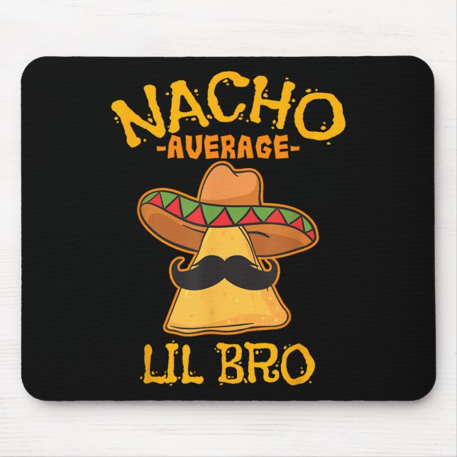 Nacho Average Lil Bro Cinco De Mayo Mexican Brothe Mouse Pad (Front)