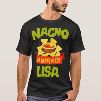 NACHO AVERAGE LISA Funny Birthday Personalized Nam T-Shirt