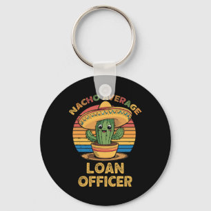 Nacho Average Loan Officer Mexican Cinco De Mayo L Key Ring