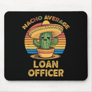Nacho Average Loan Officer Mexican Cinco De Mayo L Mouse Pad