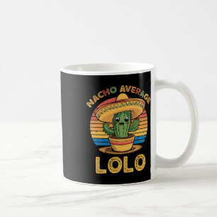 Nacho Average Lolo Matching Mexican Cinco De Mayo  Coffee Mug