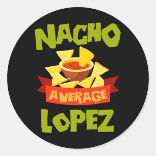 Nacho Average Lopez Funny Birthday Personalised Classic Round Sticker