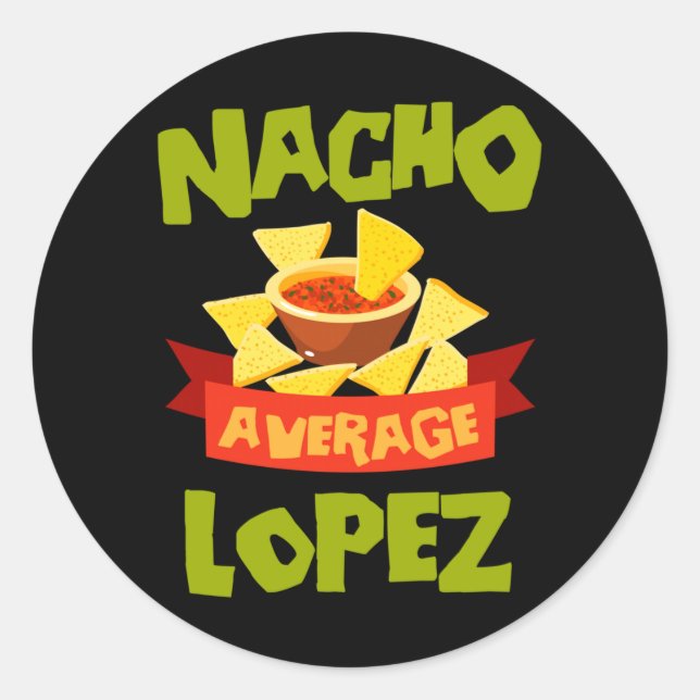 Nacho Average Lopez Funny Birthday Personalised Classic Round Sticker (Front)