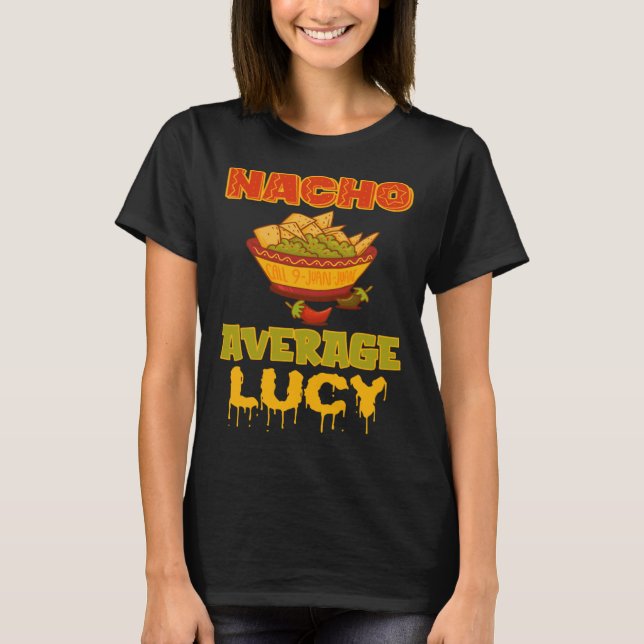 Nacho Average Lucy T-Shirt (Front)
