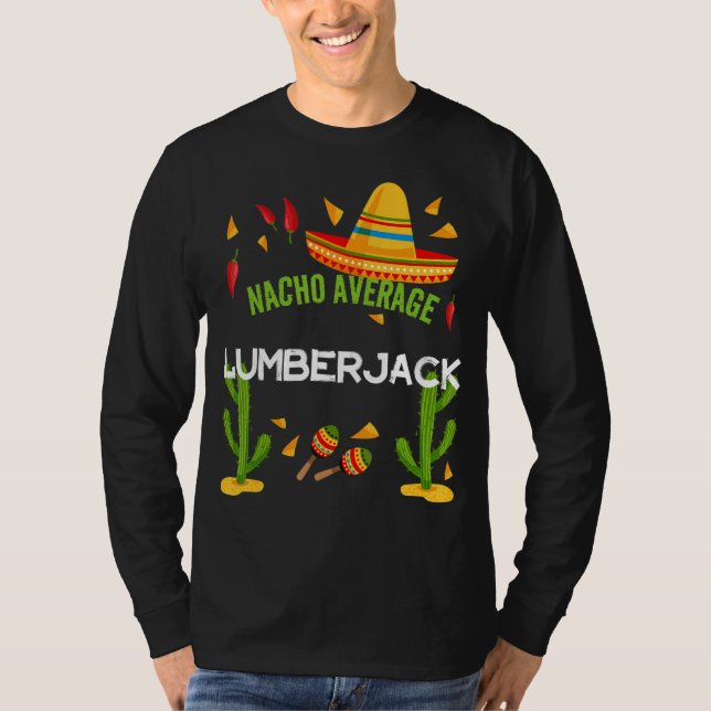Nacho Average Lumberjack Cinco De Mayo T-Shirt (Front)
